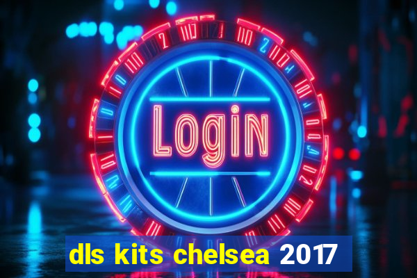 dls kits chelsea 2017